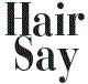 HairSay